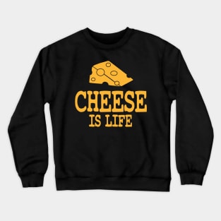 Cheese Is Life Crewneck Sweatshirt